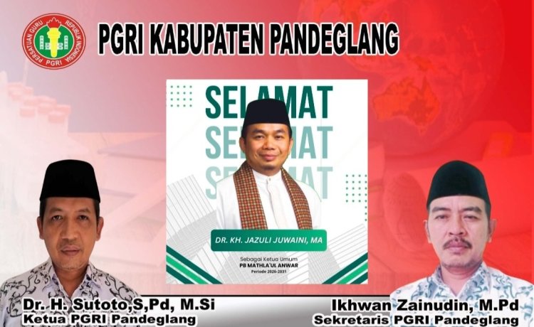 PGRI Pandeglang, Sampaikan Selamat Atas Terpilihnya Dr. KH. Jazuli Juwaini, Sebagai Ketua PB Mathla'ul Anwar Periode 2026-2031